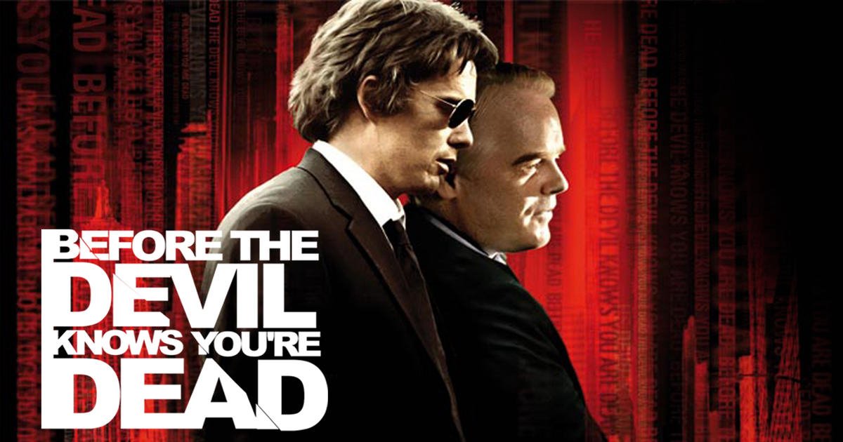 Before The Devil Knows You'Re Dead Before The Devil Knows You'Re Dead