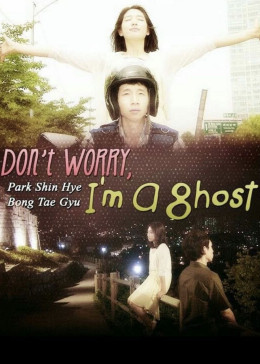 Don'T Worry, I'M A Ghost