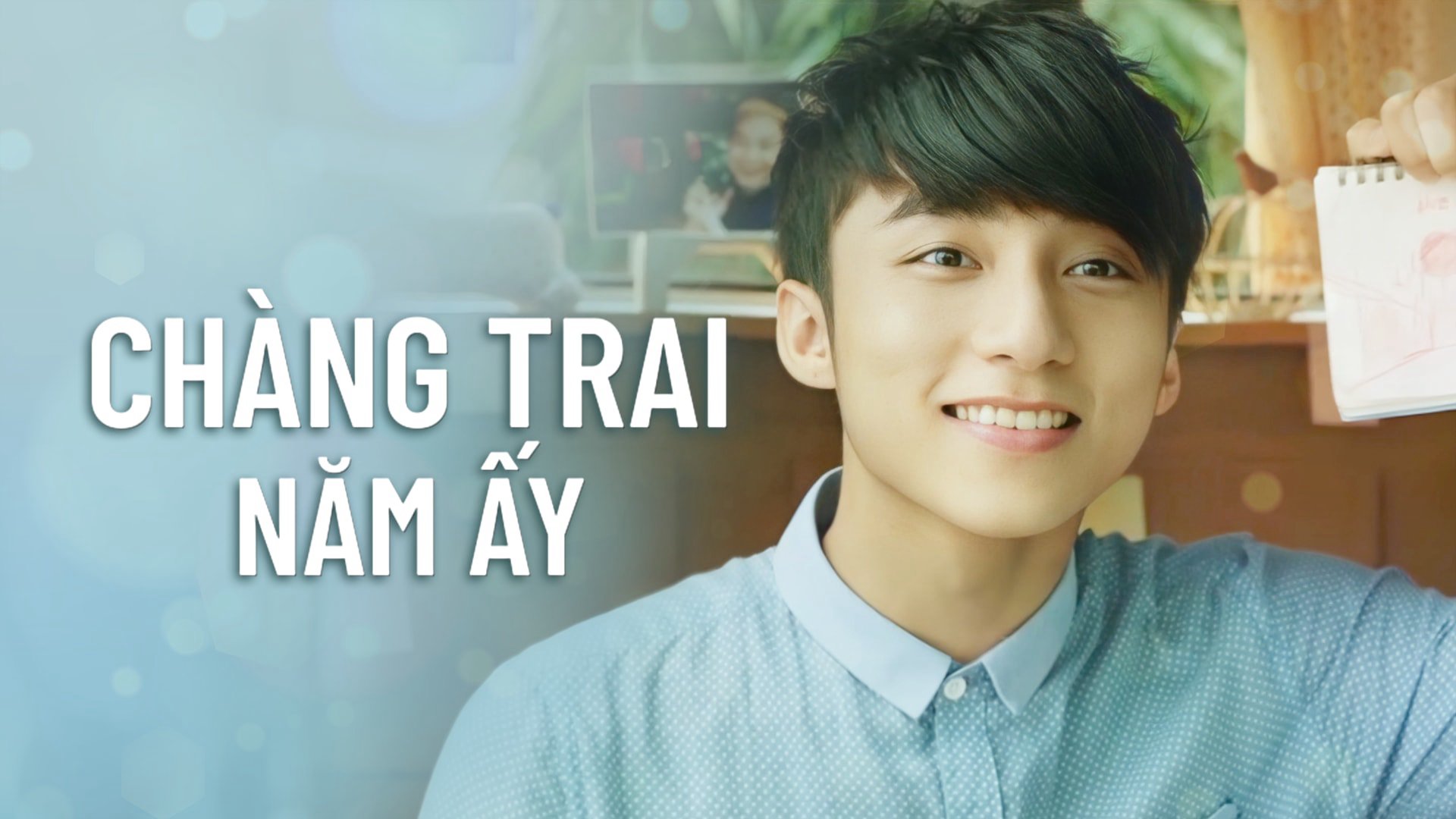 Chàng Trai Năm Ấy Chàng Trai Năm Ấy