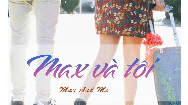 Max Và Tôi Max Và Tôi