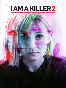 I AM A KILLER (Season 2) 2020