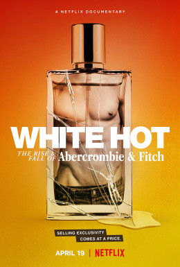 White Hot: Thăng Trầm Của Abercrombie &Amp; Fitch