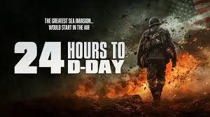 24 Hours To D-Day 24 Hours To D-Day