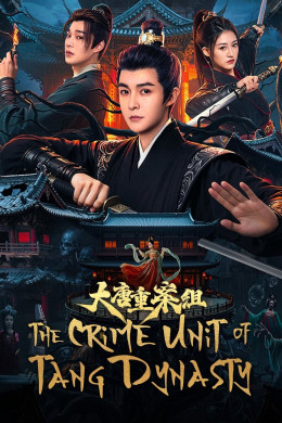 The Crime Unit of Tang Dynasty 2025